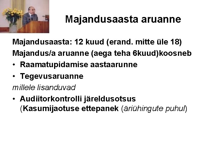 Majandusaasta aruanne Majandusaasta: 12 kuud (erand. mitte üle 18) Majandus/a aruanne (aega teha 6