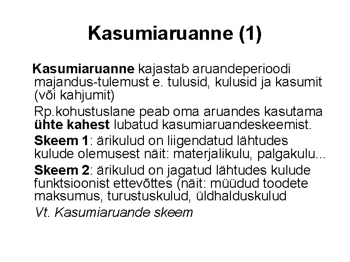 Kasumiaruanne (1) Kasumiaruanne kajastab aruandeperioodi majandus tulemust e. tulusid, kulusid ja kasumit (või kahjumit)