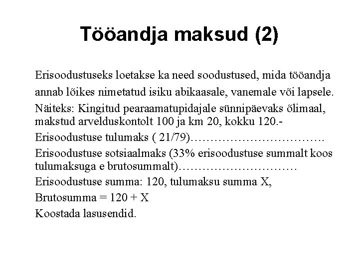 Tööandja maksud (2) Erisoodustuseks loetakse ka need soodustused, mida tööandja annab lõikes nimetatud isiku