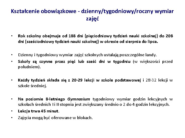 Kształcenie obowiązkowe - dzienny/tygodniowy/roczny wymiar zajęć • Rok szkolny obejmuje od 188 dni (pięciodniowy