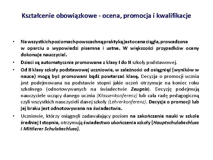 Kształcenie obowiązkowe - ocena, promocja i kwalifikacje • • Na wszystkich poziomach powszechną praktyką