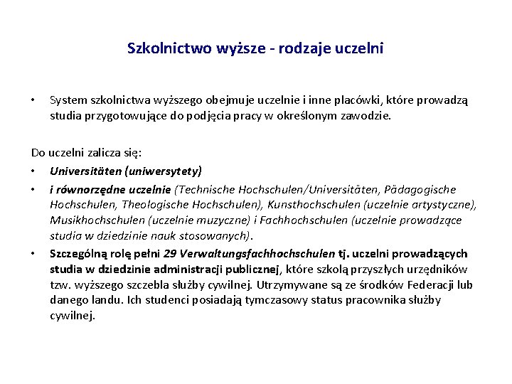 Szkolnictwo wyższe - rodzaje uczelni • System szkolnictwa wyższego obejmuje uczelnie i inne placówki,