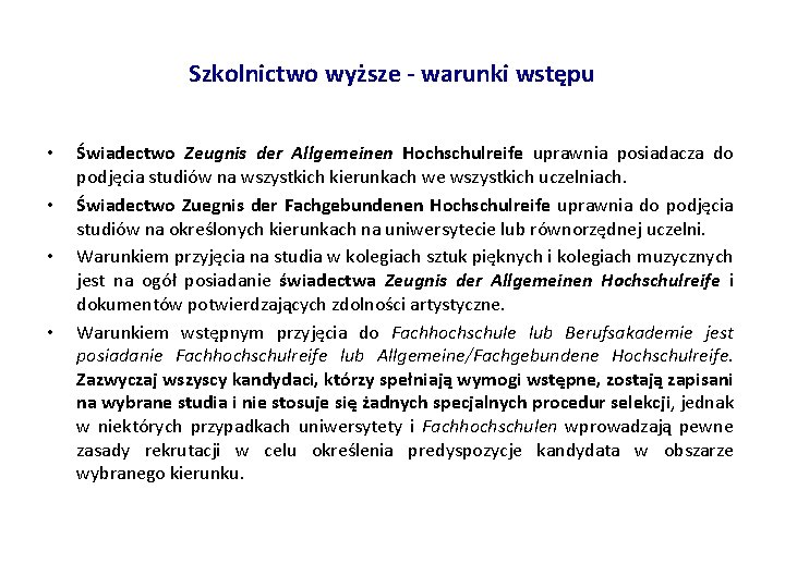 Szkolnictwo wyższe - warunki wstępu • • Świadectwo Zeugnis der Allgemeinen Hochschulreife uprawnia posiadacza