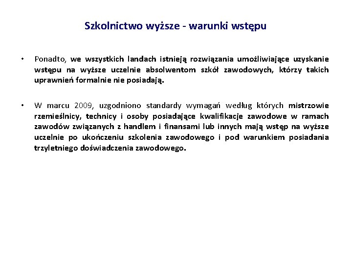 Szkolnictwo wyższe - warunki wstępu • Ponadto, we wszystkich landach istnieją rozwiązania umożliwiające uzyskanie