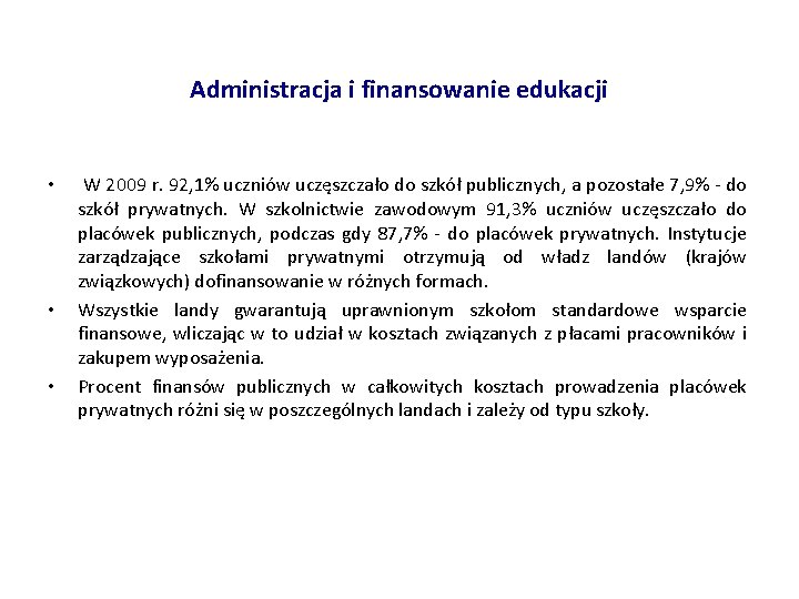 Administracja i finansowanie edukacji • • • W 2009 r. 92, 1% uczniów uczęszczało