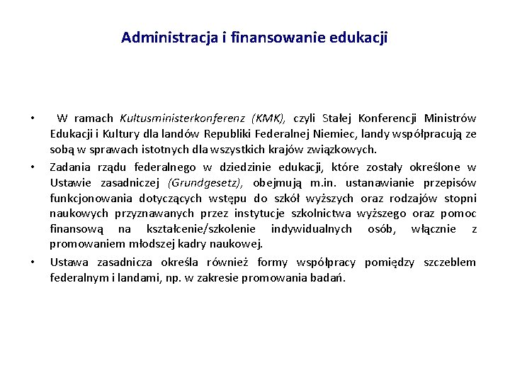 Administracja i finansowanie edukacji • • • W ramach Kultusministerkonferenz (KMK), czyli Stałej Konferencji