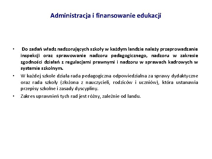 Administracja i finansowanie edukacji • • • Do zadań władz nadzorujących szkoły w każdym