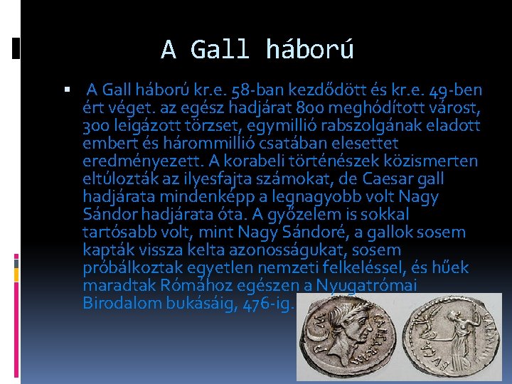 A Gall háború kr. e. 58 -ban kezdődött és kr. e. 49 -ben ért