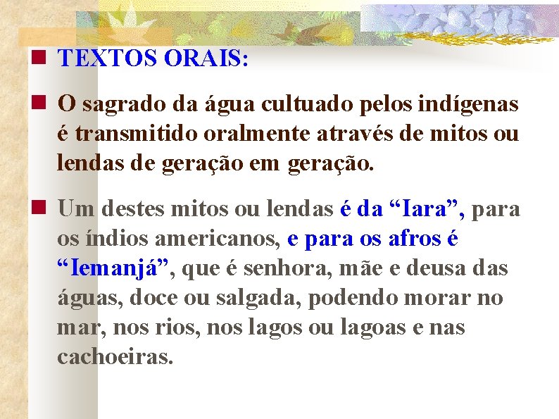  TEXTOS ORAIS: O sagrado da água cultuado pelos indígenas é transmitido oralmente através