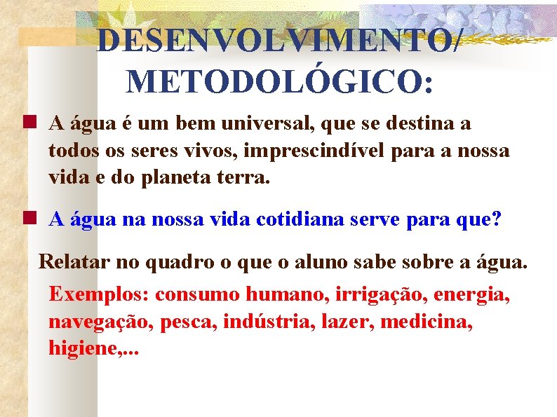 DESENVOLVIMENTO/ METODOLÓGICO: A água é um bem universal, que se destina a todos os