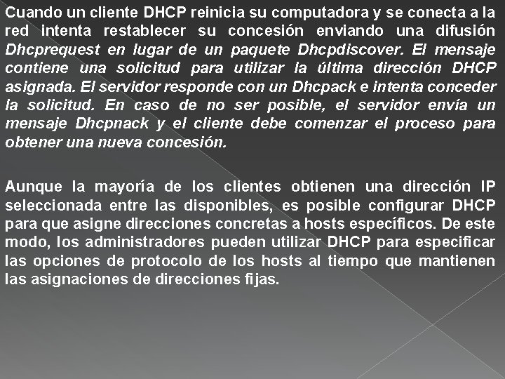 Cuando un cliente DHCP reinicia su computadora y se conecta a la red intenta