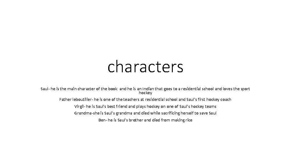 characters Saul- he is the main character of the book and he is an