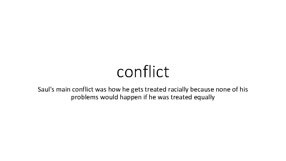 conflict Saul's main conflict was how he gets treated racially because none of his