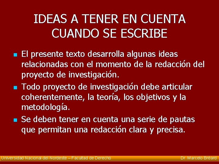 IDEAS A TENER EN CUENTA CUANDO SE ESCRIBE n n n El presente texto