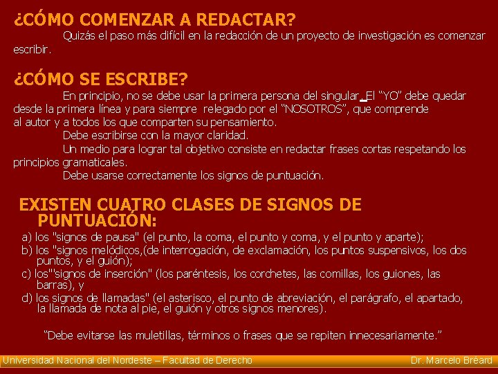 ¿CÓMO COMENZAR A REDACTAR? escribir. Quizás el paso más difícil en la redacción de