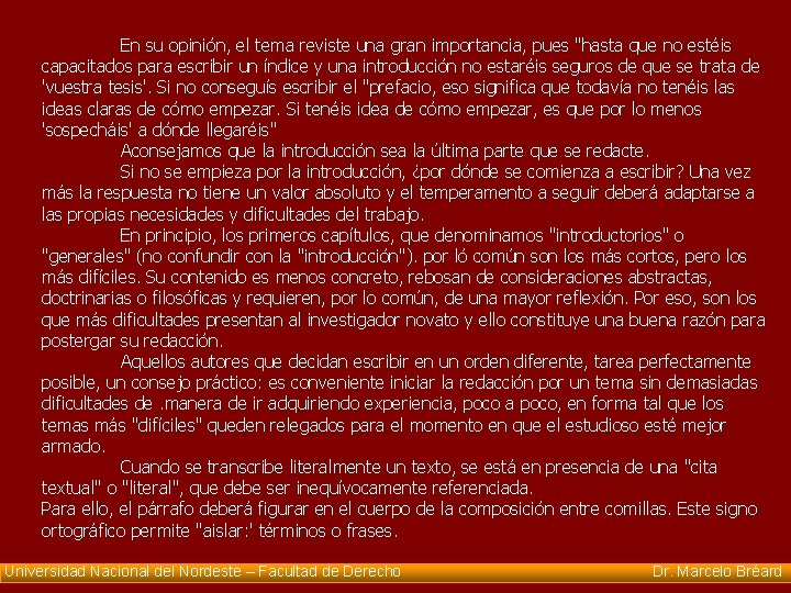 En su opinión, el tema reviste una gran importancia, pues "hasta que no estéis