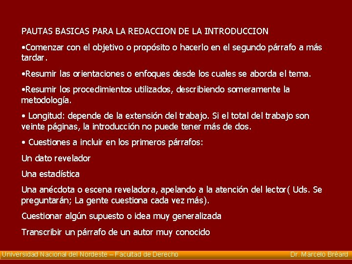 PAUTAS BASICAS PARA LA REDACCION DE LA INTRODUCCION • Comenzar con el objetivo o
