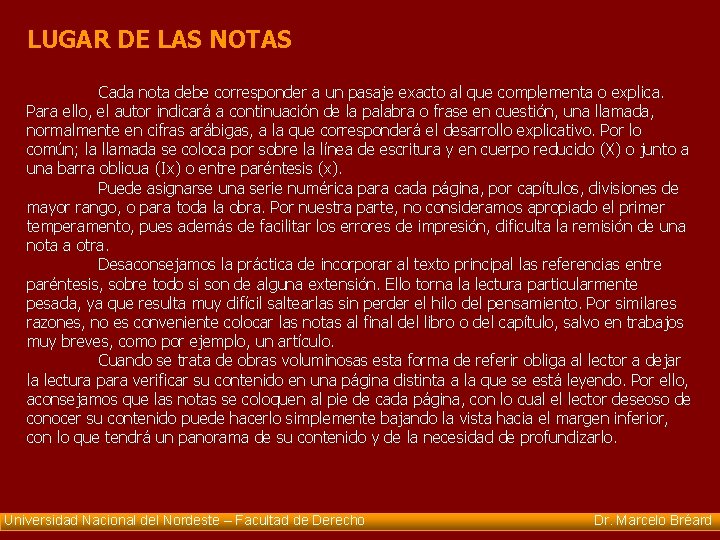 LUGAR DE LAS NOTAS Cada nota debe corresponder a un pasaje exacto al que