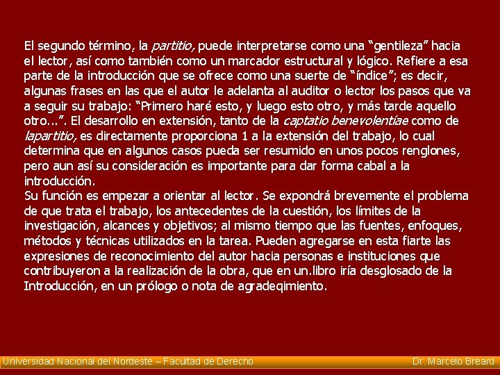 El segundo término, la partitio, puede interpretarse como una “gentileza” hacia el lector, así