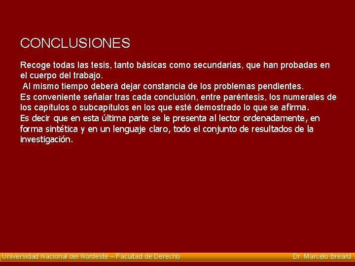 CONCLUSIONES Recoge todas las tesis, tanto básicas como secundarias, que han probadas en el