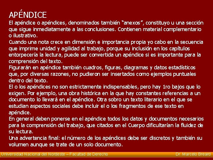 APÉNDICE El apéndice o apéndices, denominados también “anexos”, constituyo u una sección que sigue