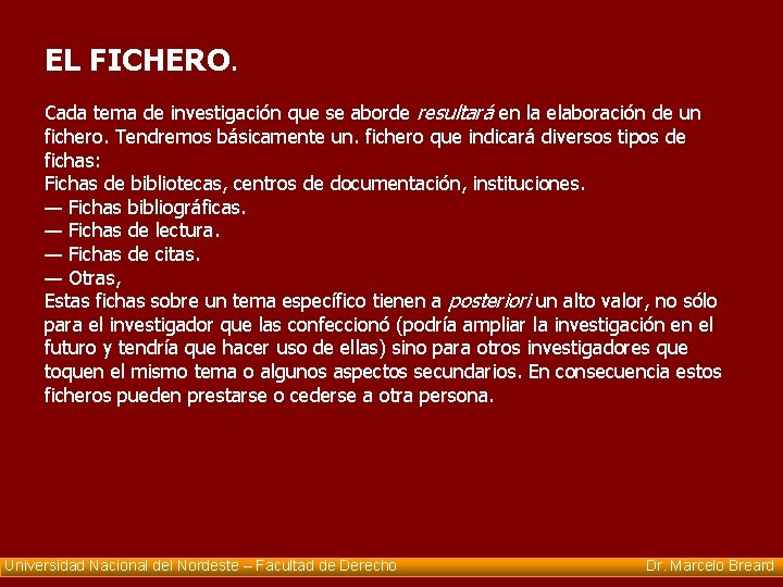 EL FICHERO. Cada tema de investigación que se aborde resultará en la elaboración de