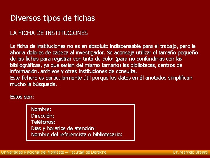 Diversos tipos de fichas LA FICHA DE INSTITUCIONES La ficha de instituciones no es