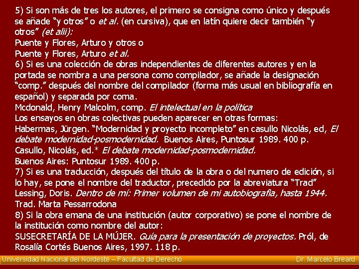 5) Si son más de tres los autores, el primero se consigna como único