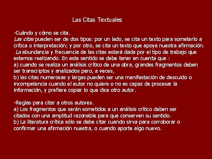  Las Citas Textuales -Cuándo y cómo se cita. Las citas pueden ser de