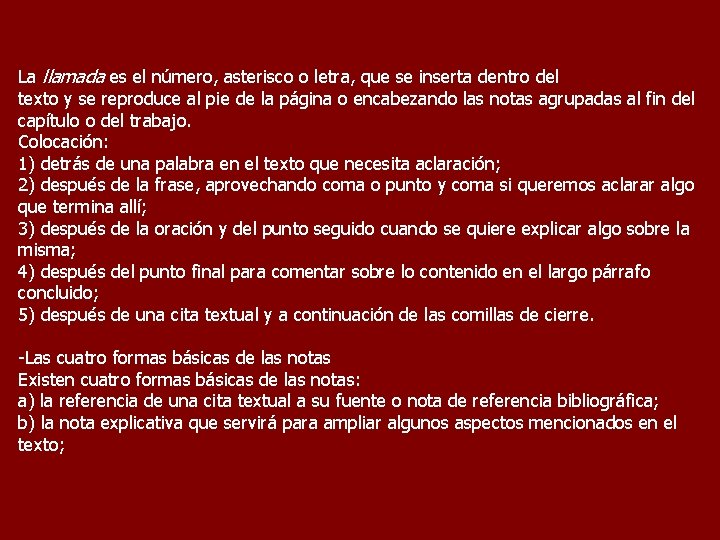 La llamada es el número, asterisco o letra, que se inserta dentro del texto