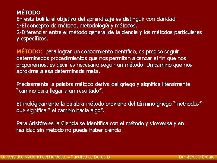 MÉTODO En esta bolilla el objetivo del aprendizaje es distinguir con claridad: 1 -El