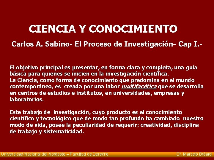  CIENCIA Y CONOCIMIENTO Carlos A. Sabino- El Proceso de Investigación- Cap I. El