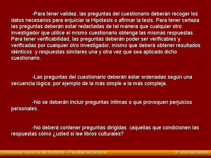 -Para tener validez, las preguntas del cuestionario deberán recoger los datos necesarios para enjuiciar