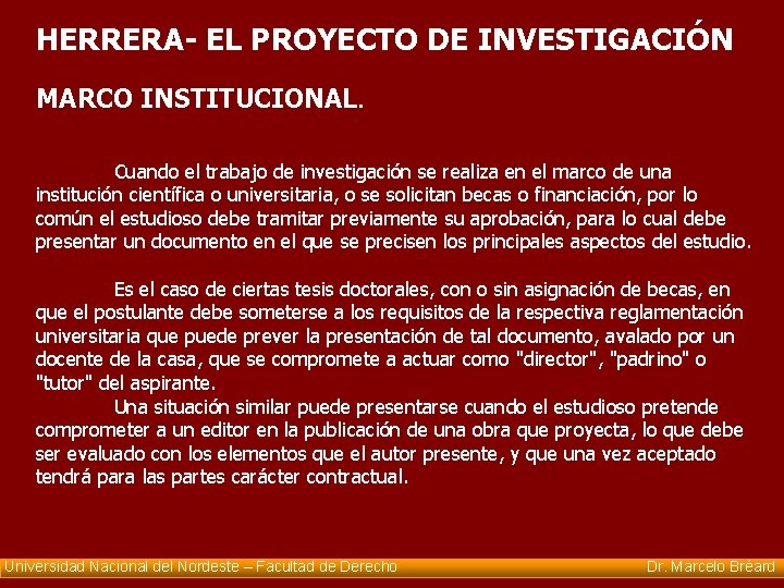 HERRERA- EL PROYECTO DE INVESTIGACIÓN MARCO INSTITUCIONAL. Cuando el trabajo de investigación se realiza