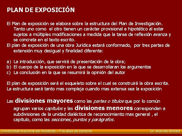 PLAN DE EXPOSICIÓN El Plan de exposición se elabora sobre la estructura del Plan