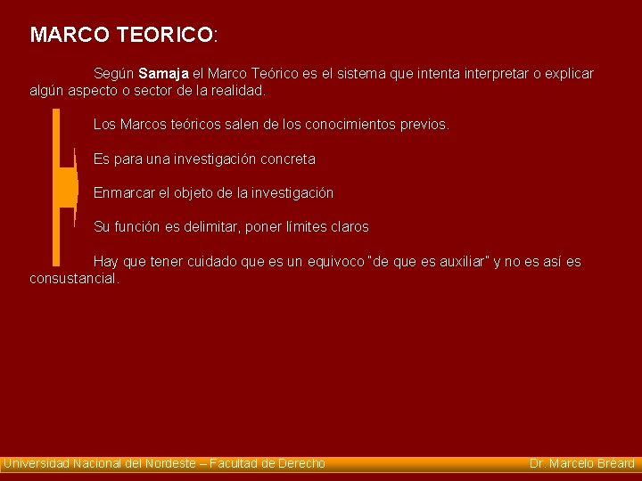 MARCO TEORICO: Según Samaja el Marco Teórico es el sistema que intenta interpretar o