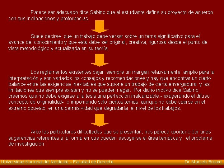 Parece ser adecuado dice Sabino que el estudiante defina su proyecto de acuerdo con