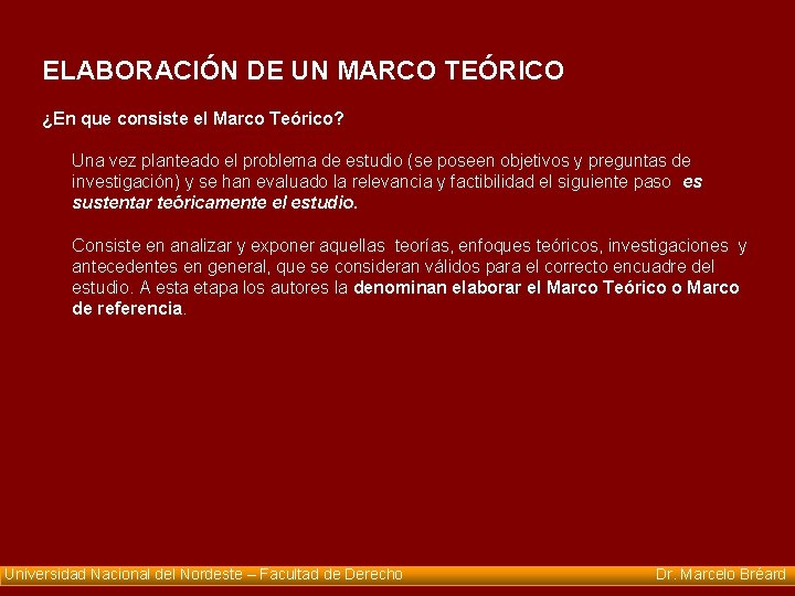 ELABORACIÓN DE UN MARCO TEÓRICO ¿En que consiste el Marco Teórico? Una vez planteado