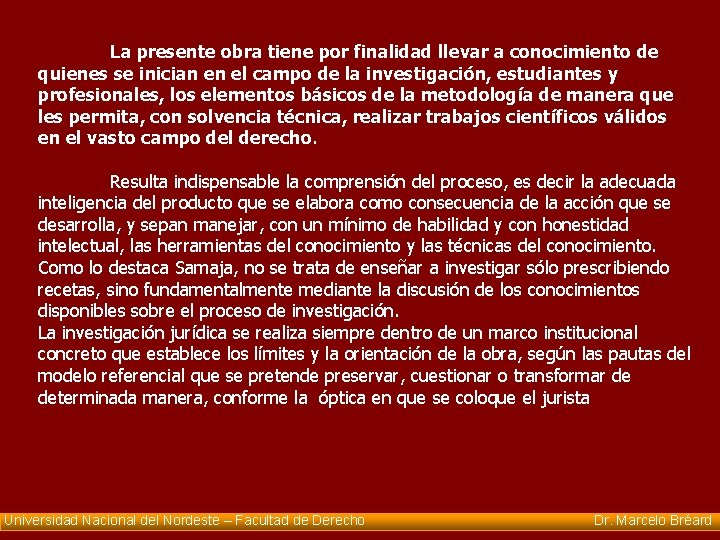 La presente obra tiene por finalidad llevar a conocimiento de quienes se inician en