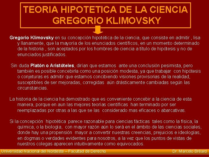 TEORIA HIPOTETICA DE LA CIENCIA GREGORIO KLIMOVSKY Gregorio Klimovsky en su concepción hipotética de