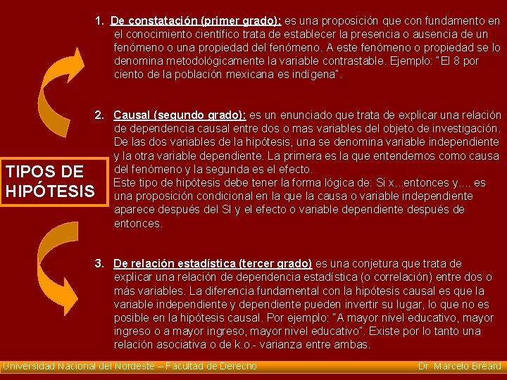 1. De constatación (primer grado): es una proposición que con fundamento en el conocimiento