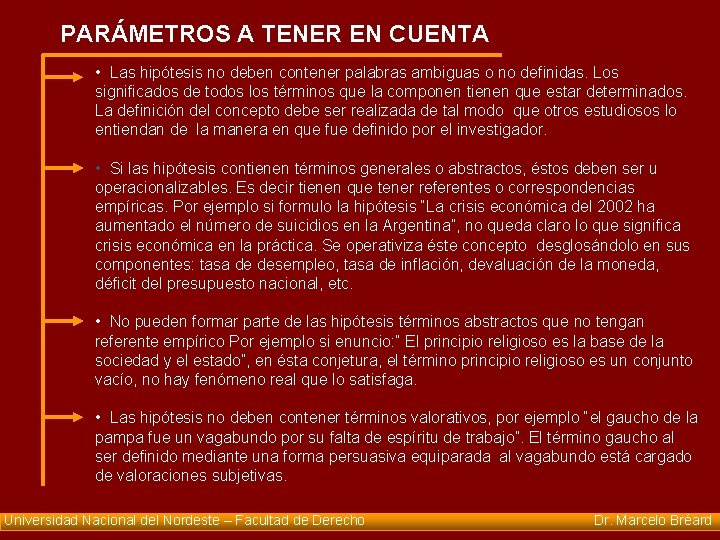 PARÁMETROS A TENER EN CUENTA • Las hipótesis no deben contener palabras ambiguas o