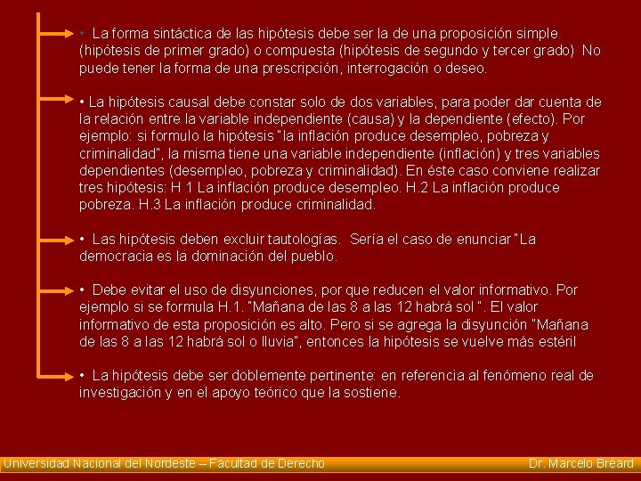  • La forma sintáctica de las hipótesis debe ser la de una proposición