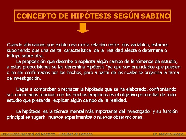 CONCEPTO DE HIPÓTESIS SEGÚN SABINO Cuando afirmamos que existe una cierta relación entre dos