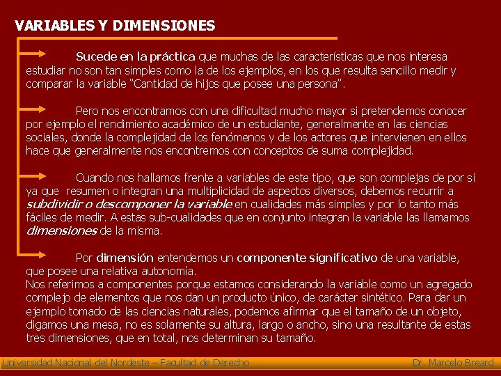 VARIABLES Y DIMENSIONES Sucede en la práctica que muchas de las características que nos