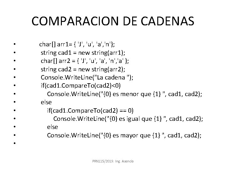 COMPARACION DE CADENAS • • • • char[] arr 1= { 'J', 'u', 'a',