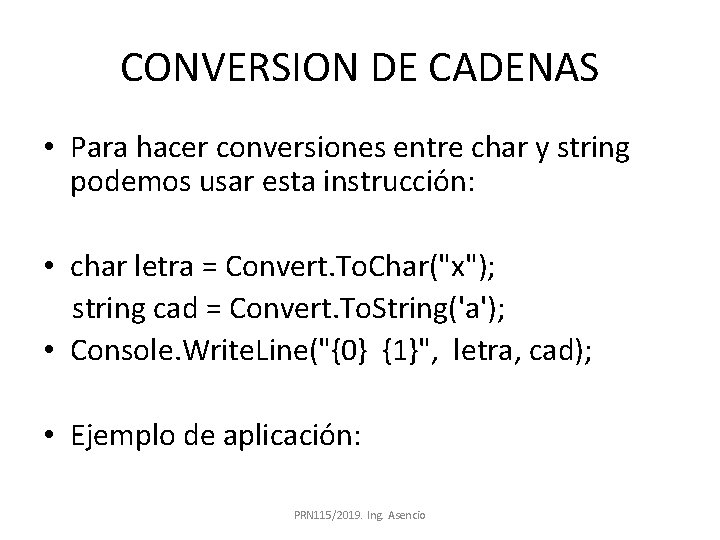 CONVERSION DE CADENAS • Para hacer conversiones entre char y string podemos usar esta