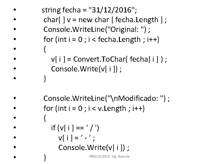  • • string fecha = "31/12/2016"; char[ ] v = new char [