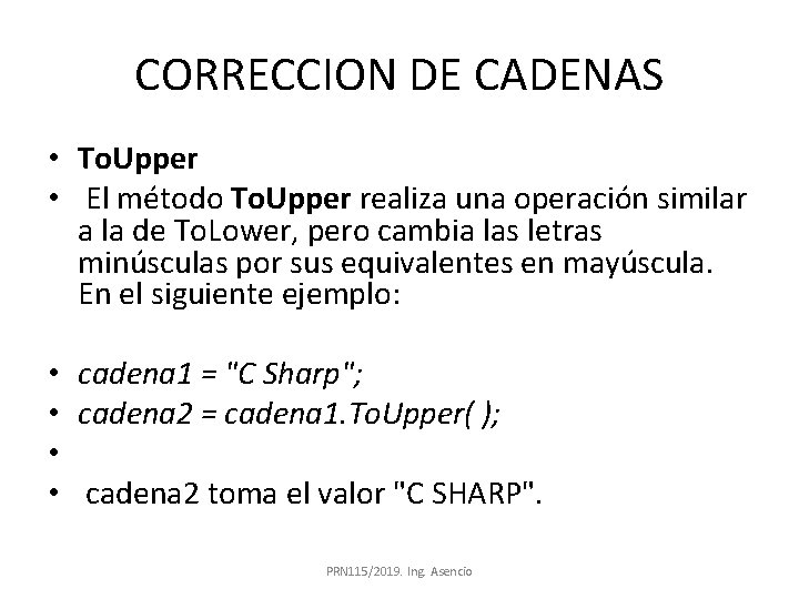 CORRECCION DE CADENAS • To. Upper • El método To. Upper realiza una operación