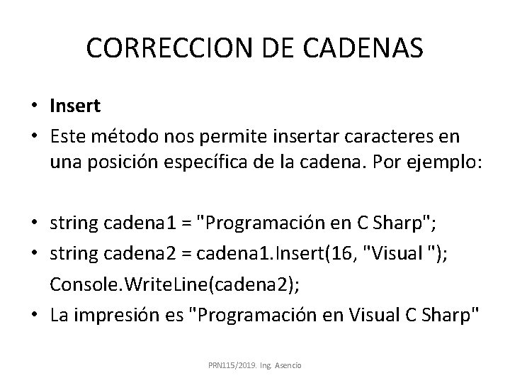 CORRECCION DE CADENAS • Insert • Este método nos permite insertar caracteres en una